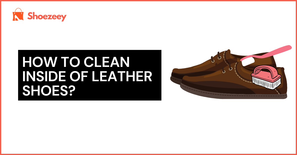 How to clean inside of leather shoes