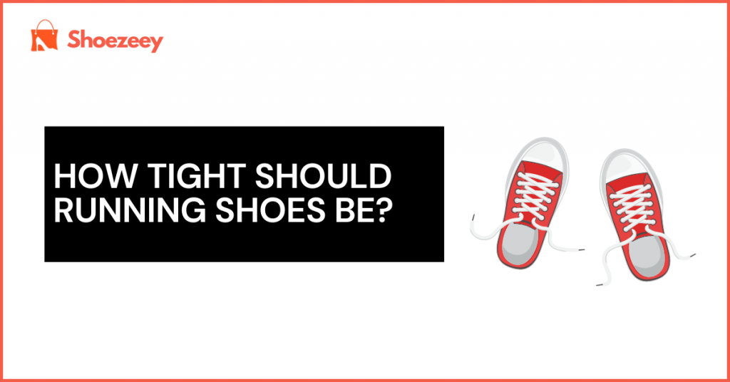 How Tight Should Running Shoes Be?