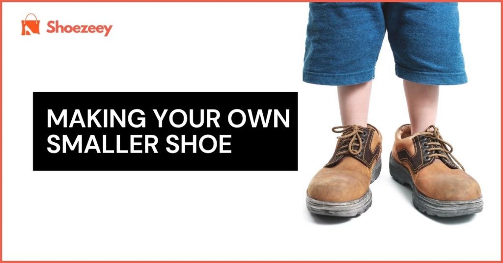 make your big shoes fit smaller