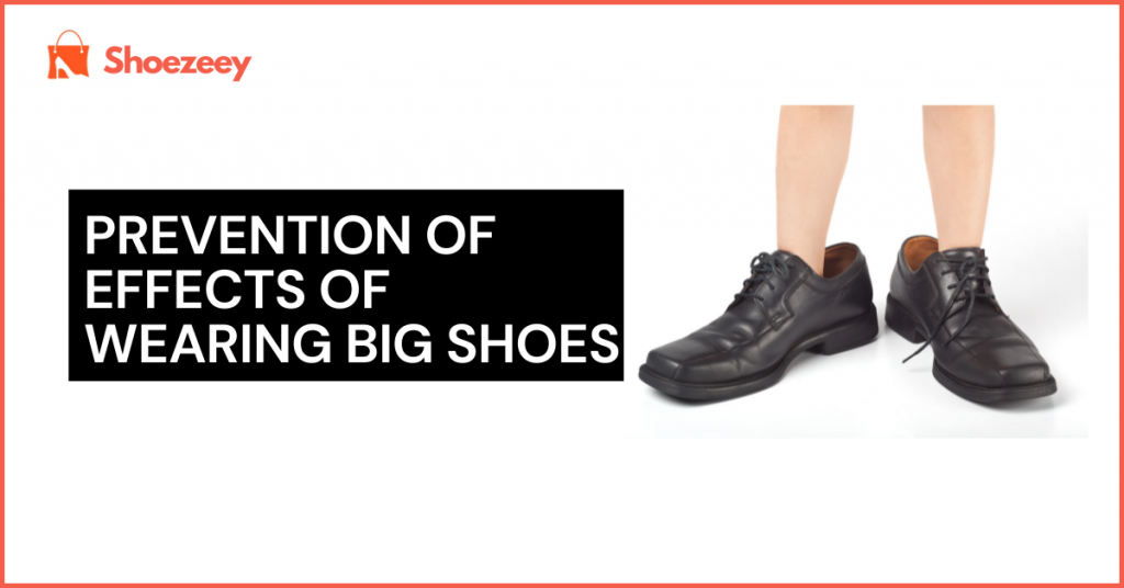 Prevention of effects of wearing shoes that are too big
