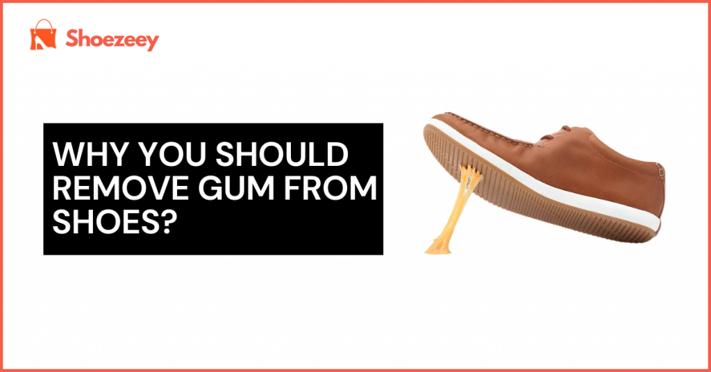 Why You Should Remove Gum From Shoes