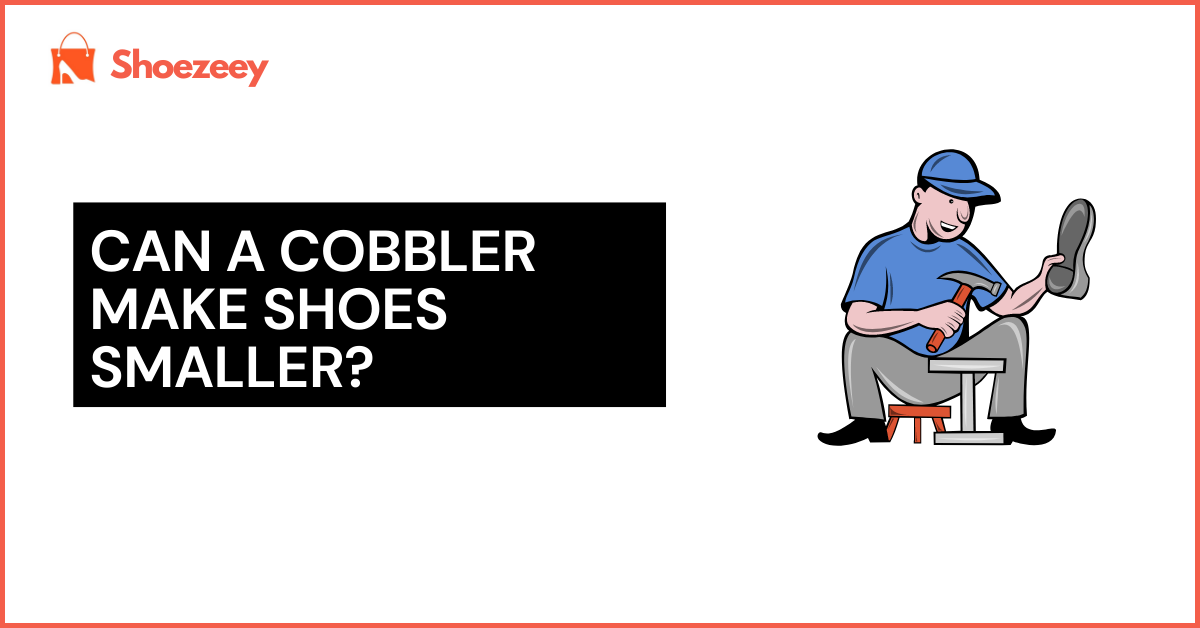 Can a Cobbler Make Shoes Smaller?