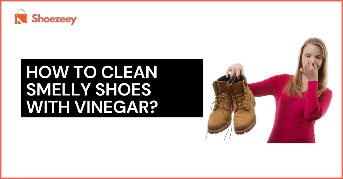 How to clean smelly shoes with vinegar