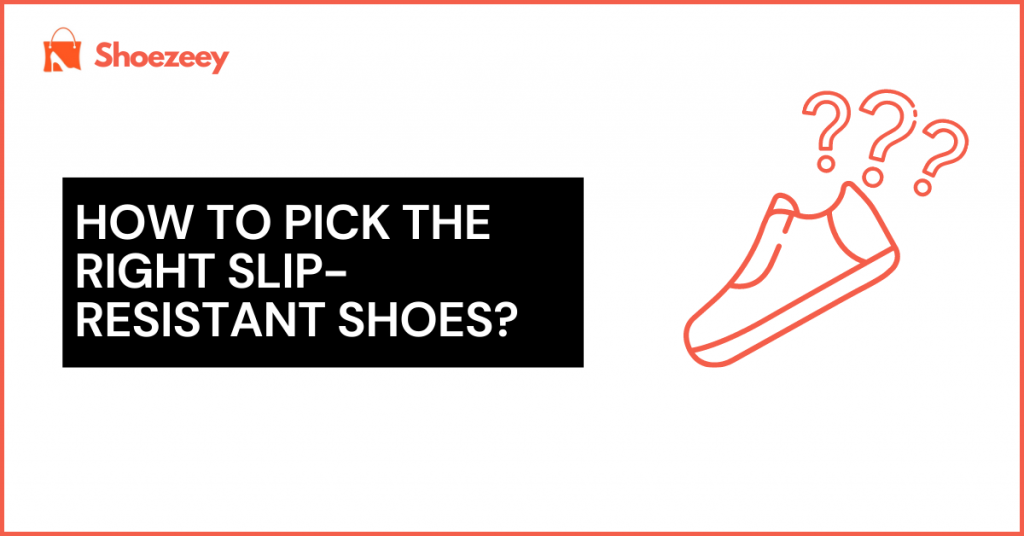 How To Pick The Right Slip-Resistant Shoes