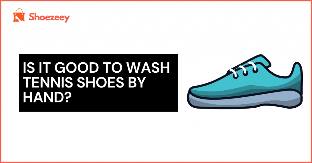 Is It Good To Wash Tennis Shoes By Hand?