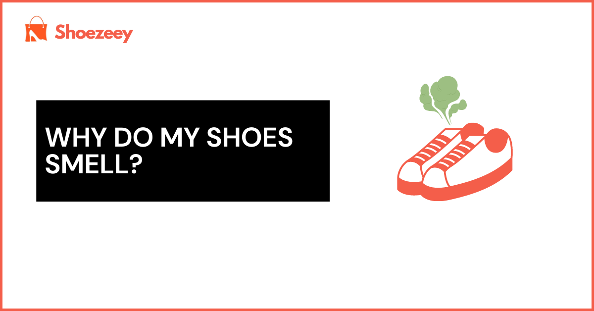 Why Do My Shoes Smell?