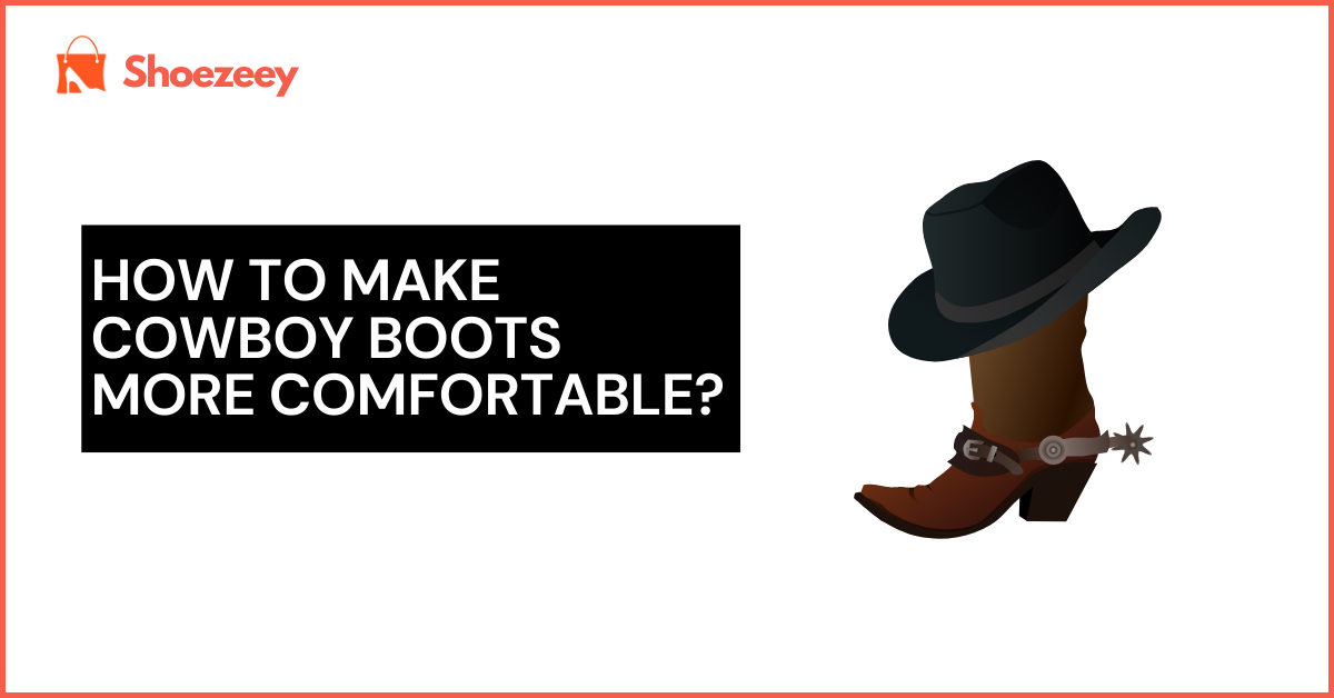 How to Make Cowboy Boots More Comfortable