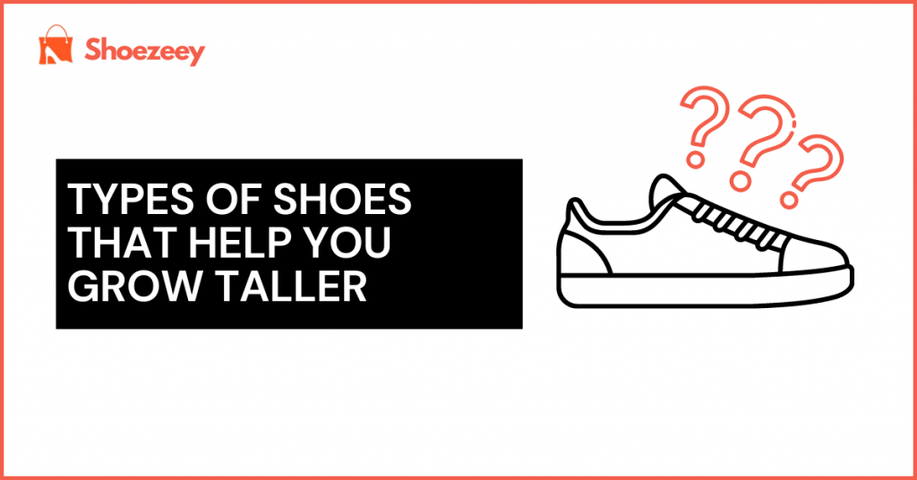 Types of Shoes That Help You Grow Taller