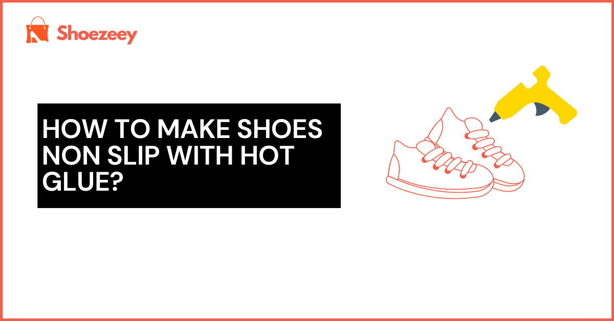 How to make shoes non slip with hot glue