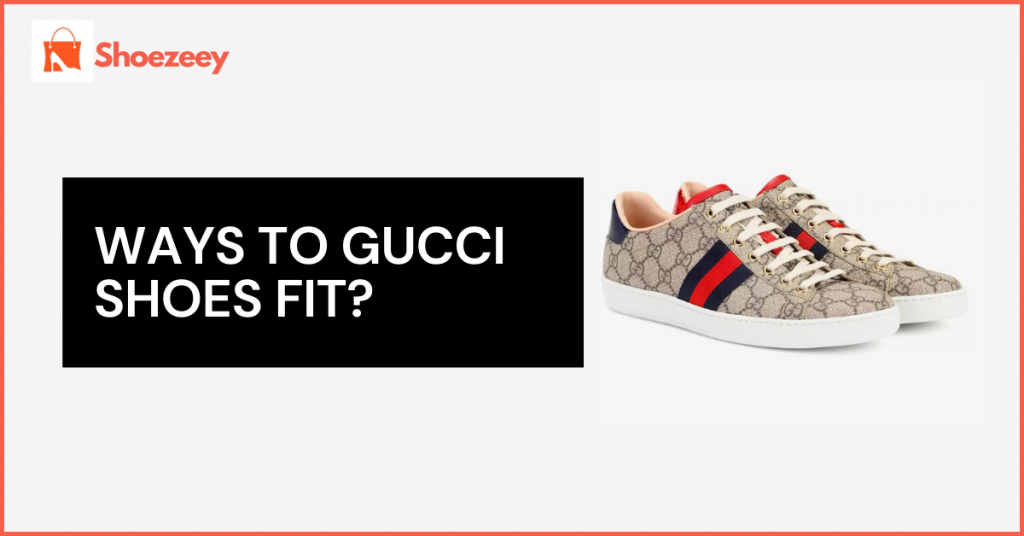 Ways to teach how do Gucci Shoes Fit