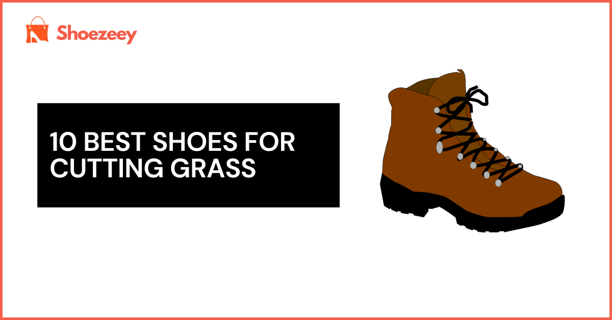 Best Shoes For Cutting Grass