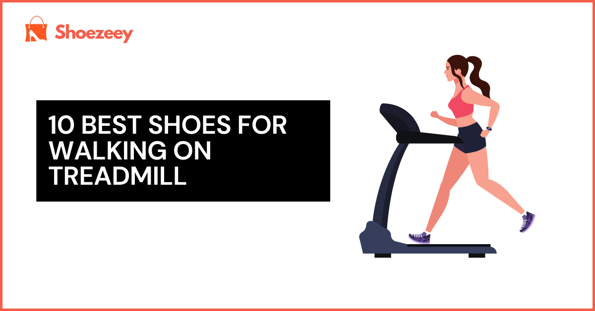 Best Shoes For Walking On Treadmill