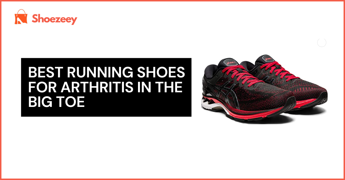 Best Running Shoes For Arthritis In The Big Toe