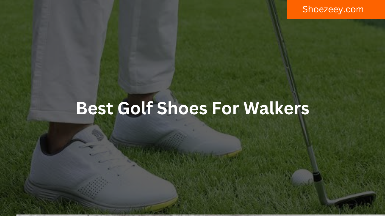 Best Golf Shoes For Walkers