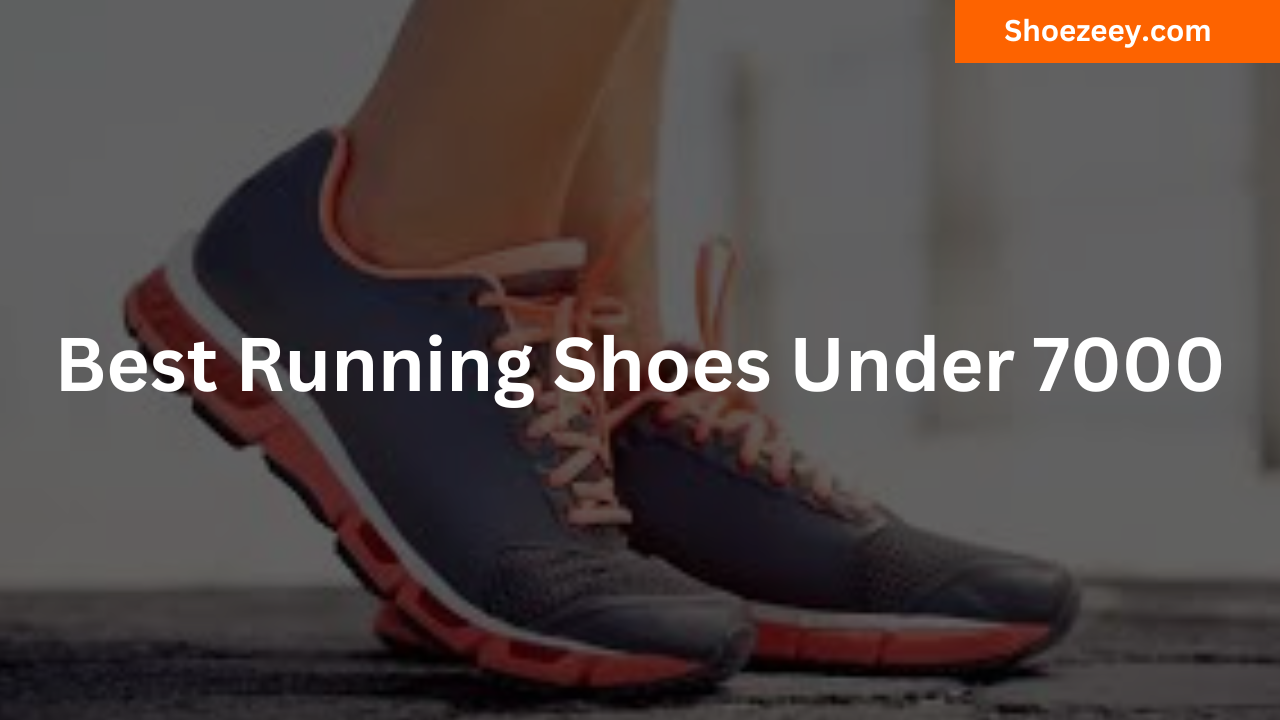 Best Running Shoes Under 7000