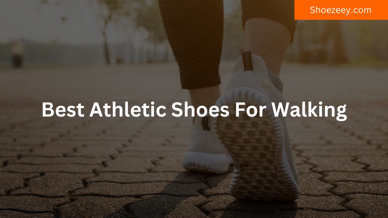 Best Athletic Shoes For Walking