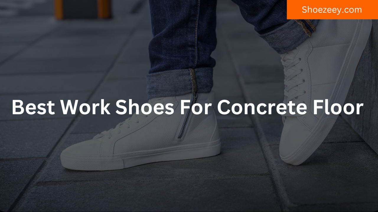 Best Work Shoes For Concrete Floor
