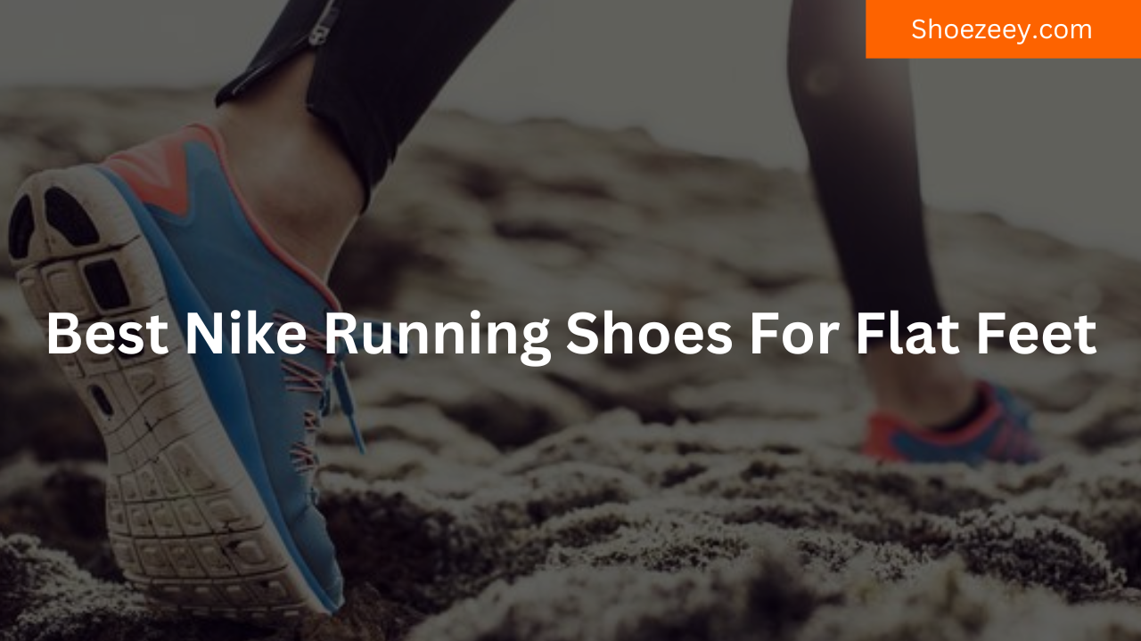 Best Nike Running Shoes For Flat Feet