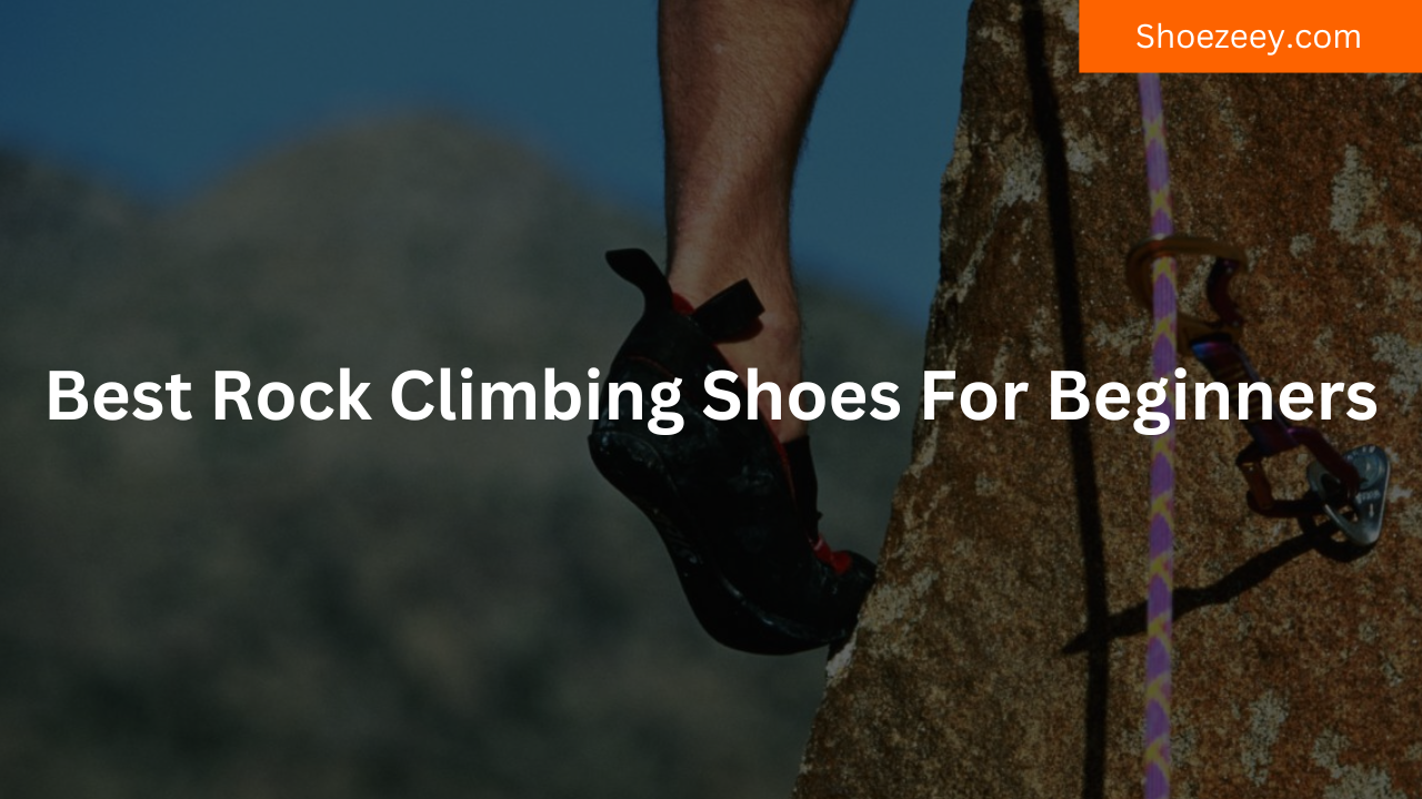 Best Rock Climbing Shoes For Beginners
