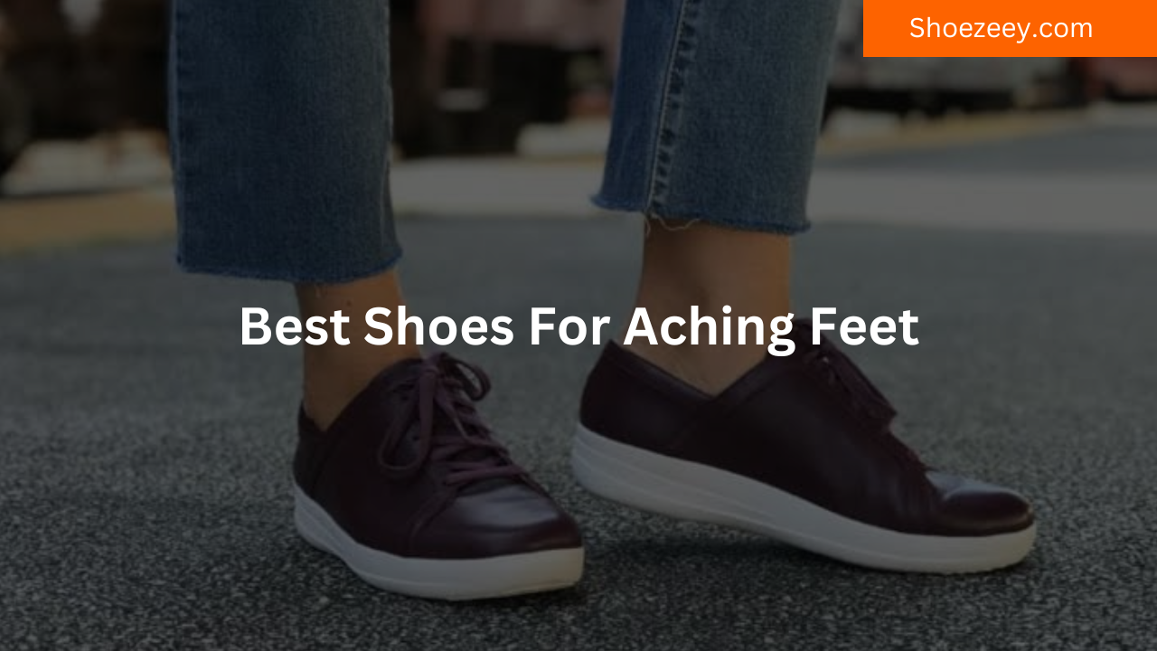Best Shoes for Aching Feet