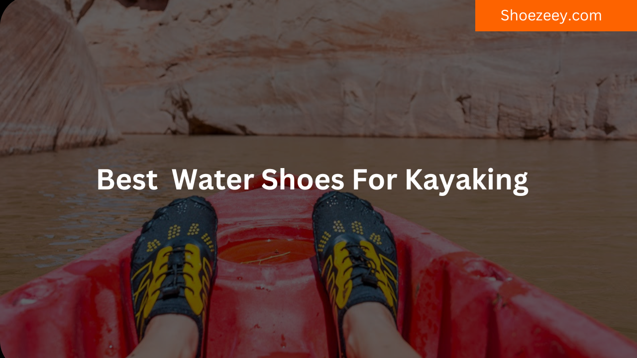 Best Water Shoes For Kayaking