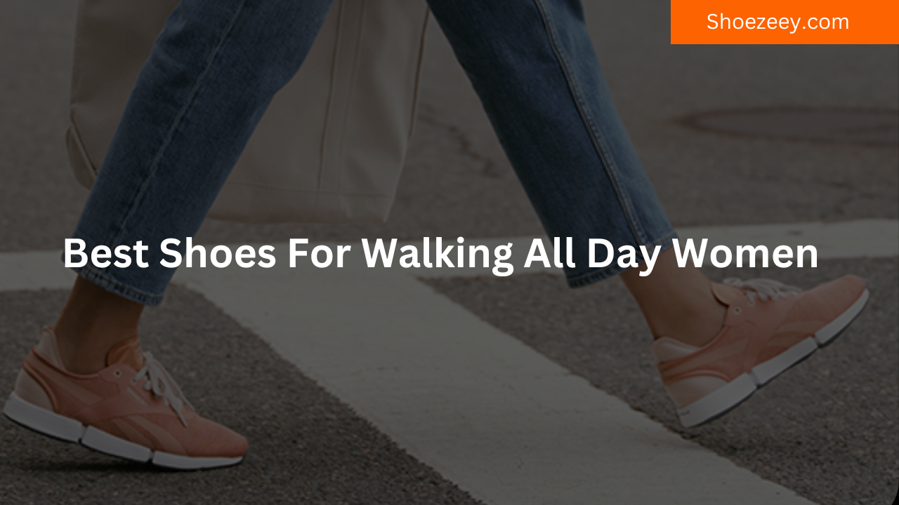Best Shoes For Walking All Day Women
