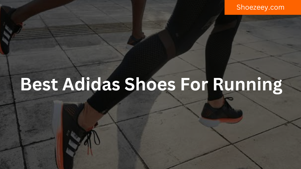 Best Adidas Shoes For Running