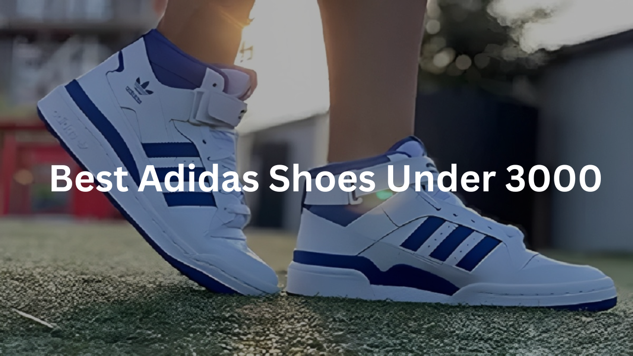 Best Adidas Shoes Under 3000