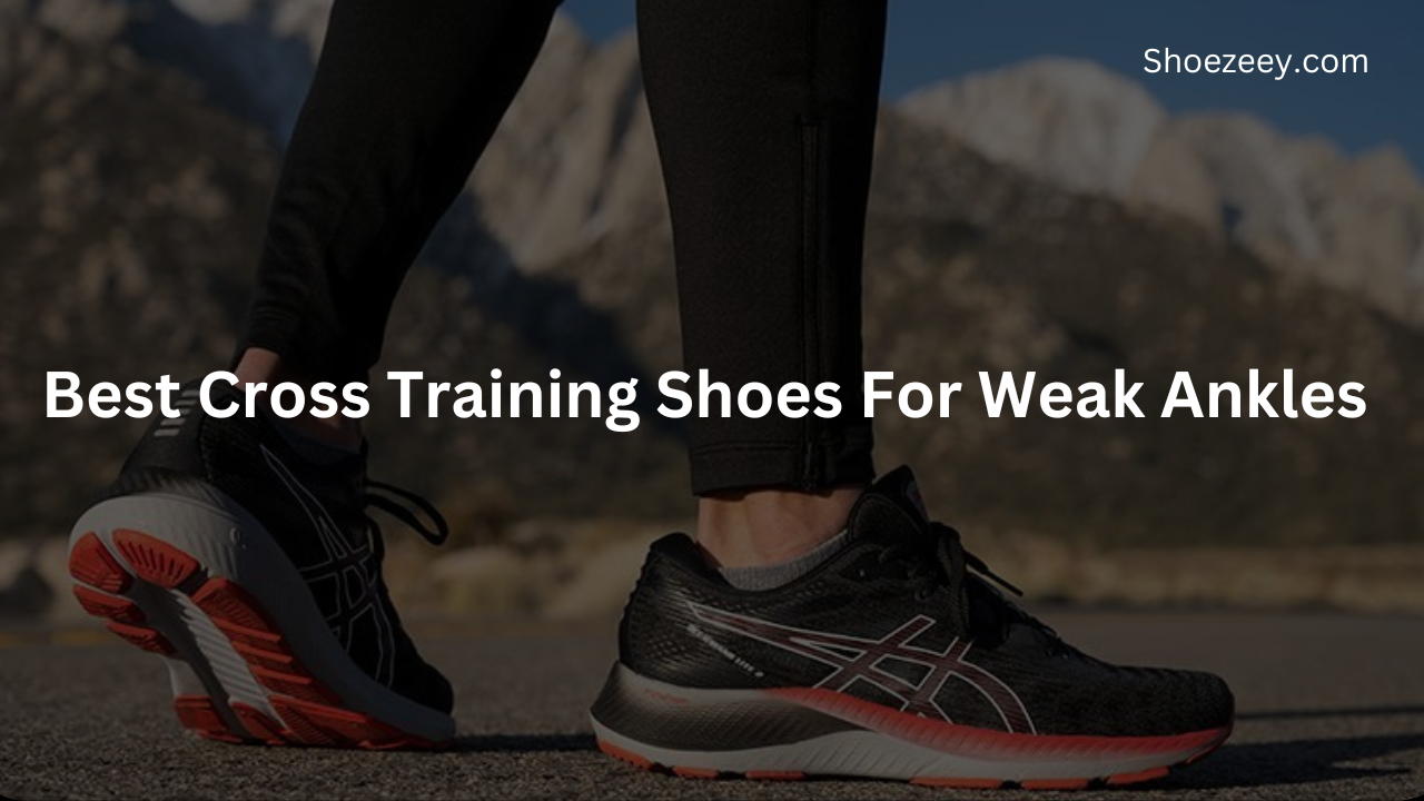 Best Cross Training Shoes For Weak Ankles