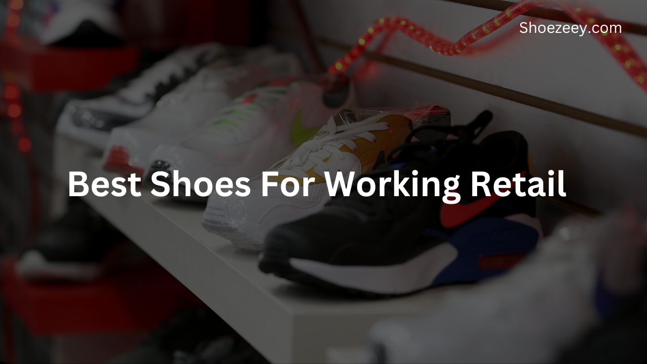 Best Shoes For Working Retail