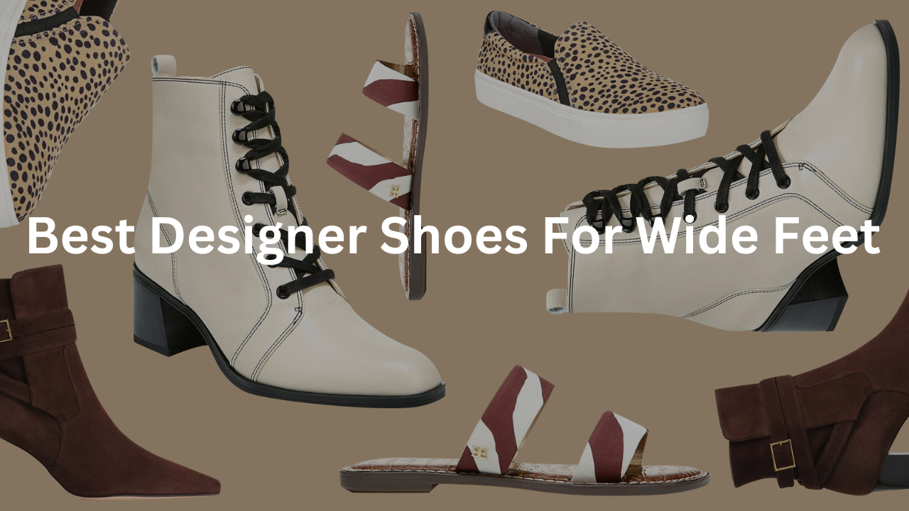 Best Designer Shoes For Wide Feet