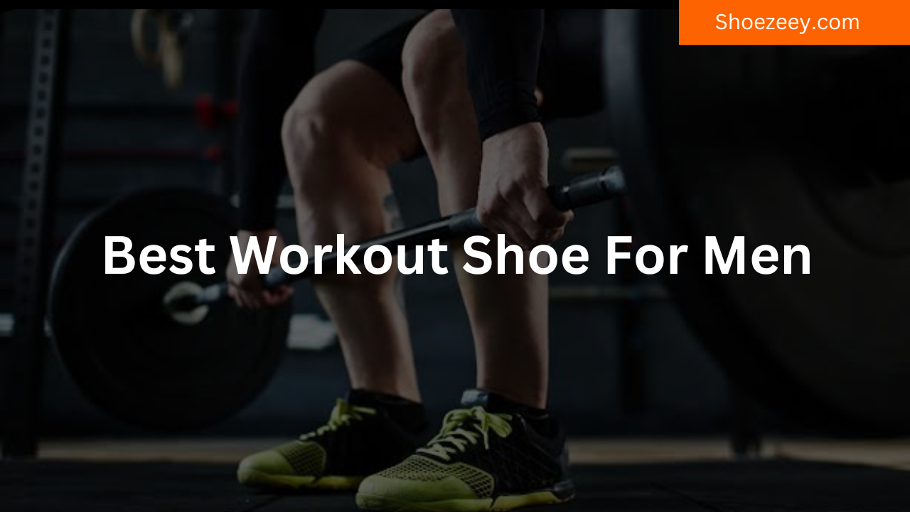 Best Workout Shoe For Men