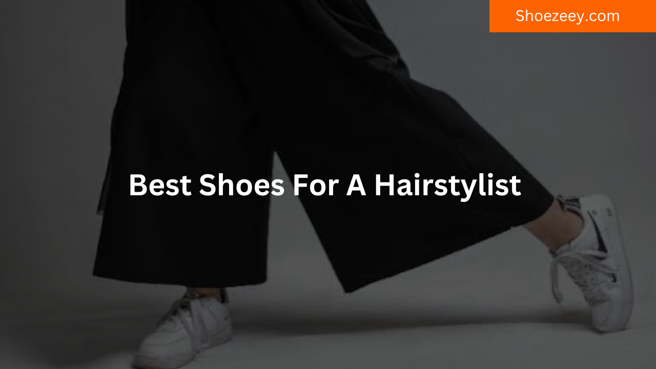 Best Shoes For A Hairstylist
