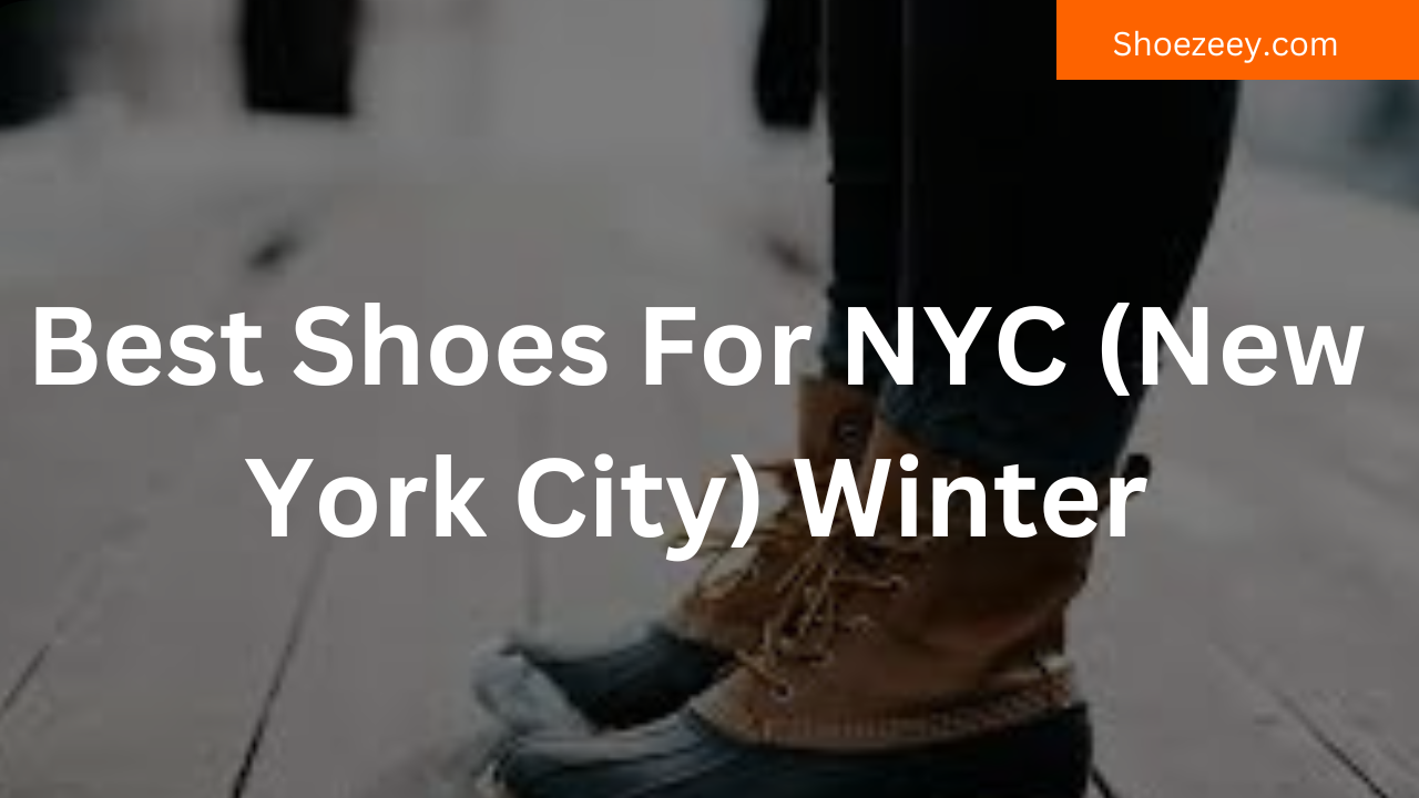 Best Shoes For NYC (New York City) Winter