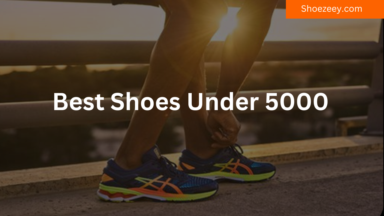 best shoes under 5000