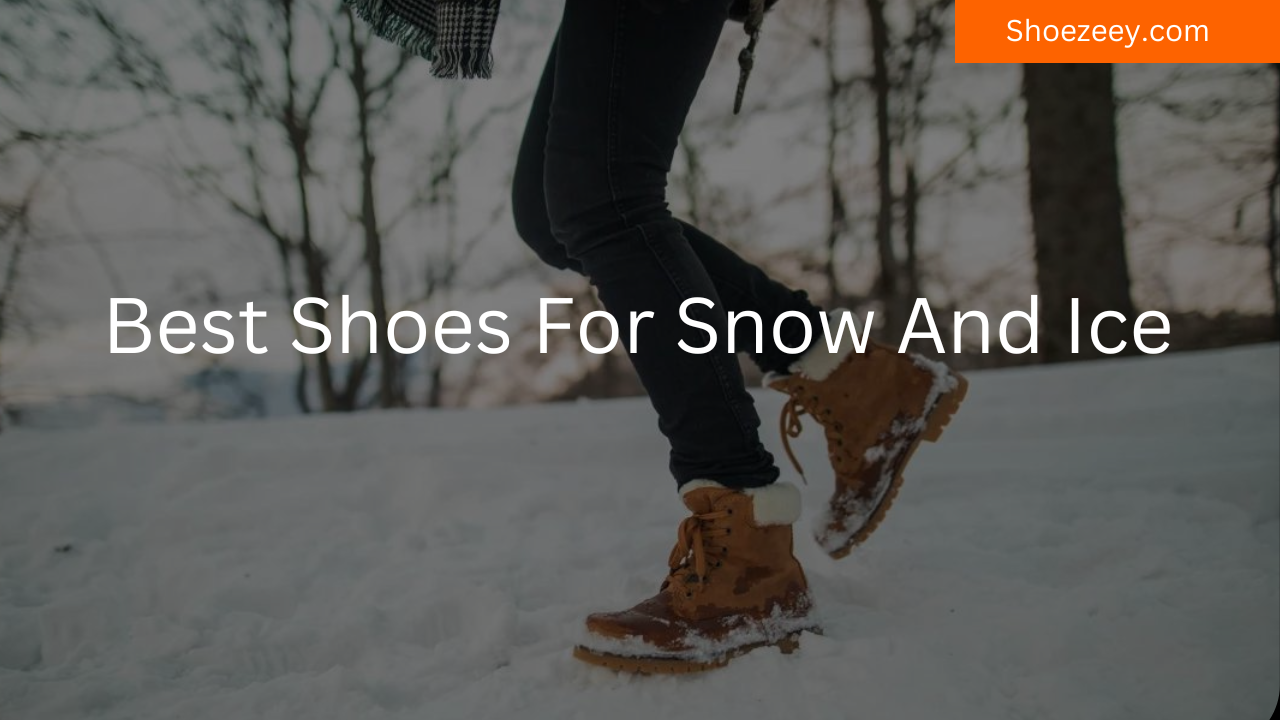 Best Shoes For Snow And Ice