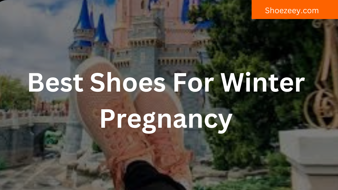 Best Shoes For Winter Pregnancy