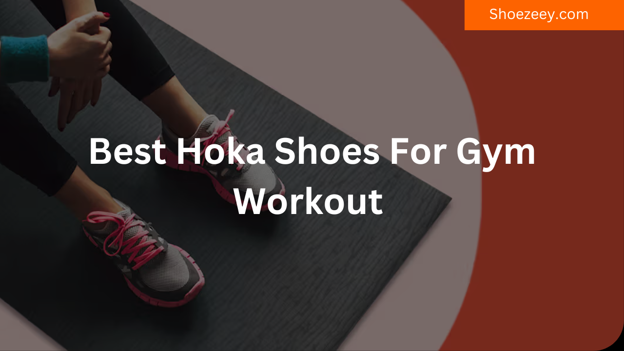 Best Hoka Shoes For Gym Workout