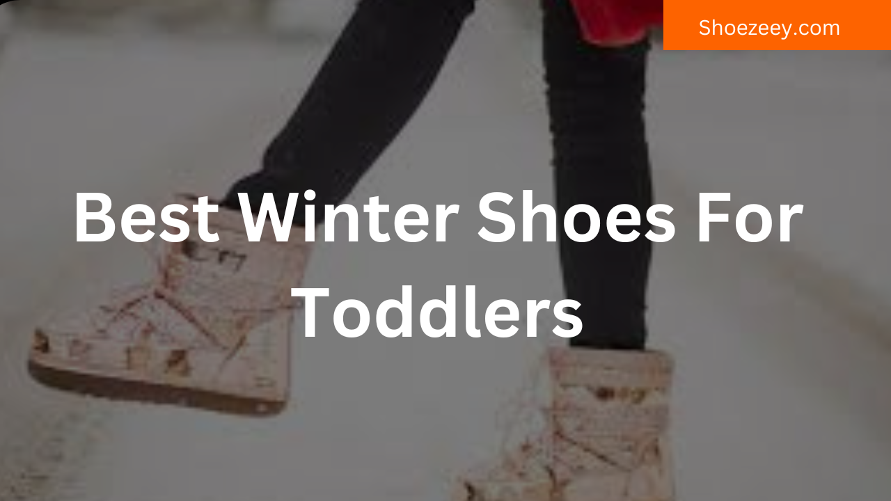 Best Winter Shoes For Toddlers