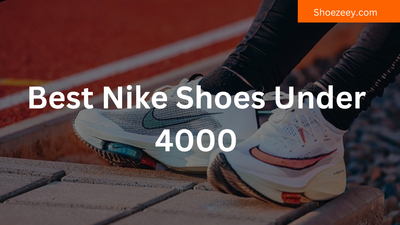 Best Nike Shoes Under 4000