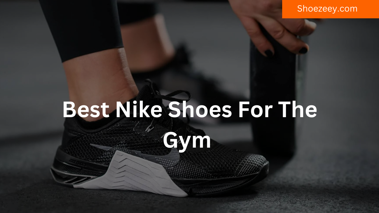 Best Nike Shoes For The Gym