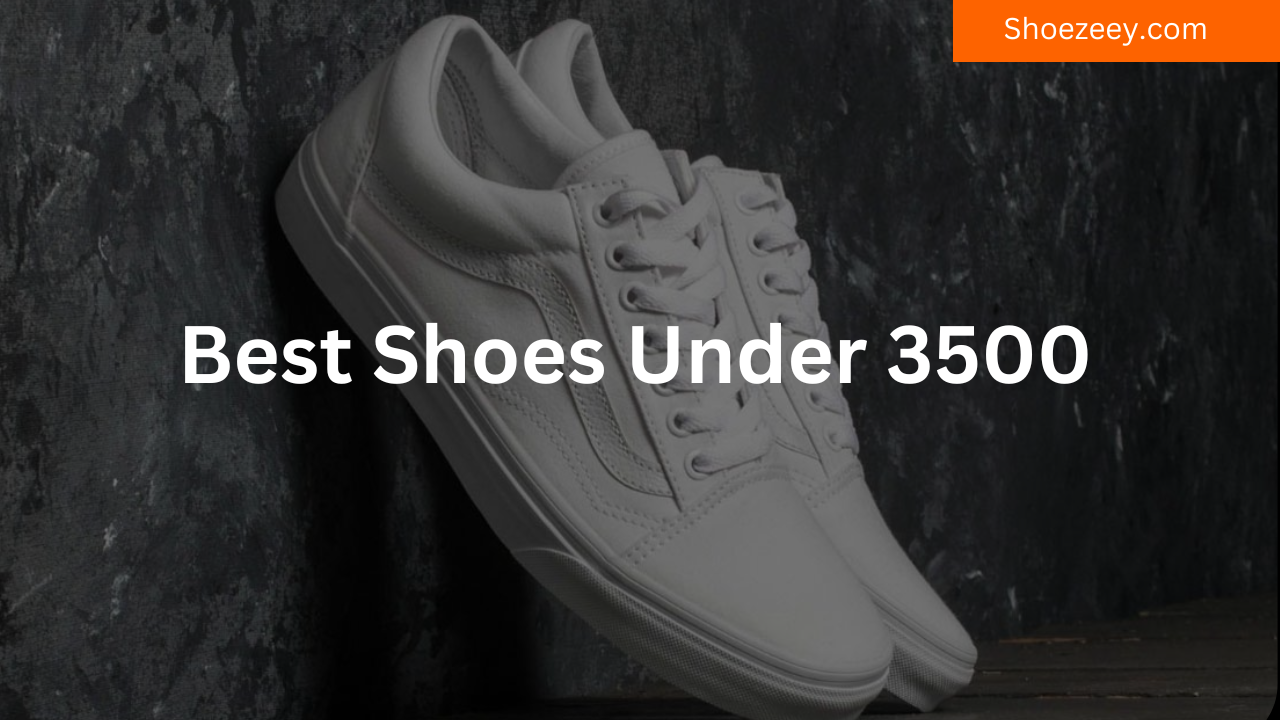 best shoes under 3500