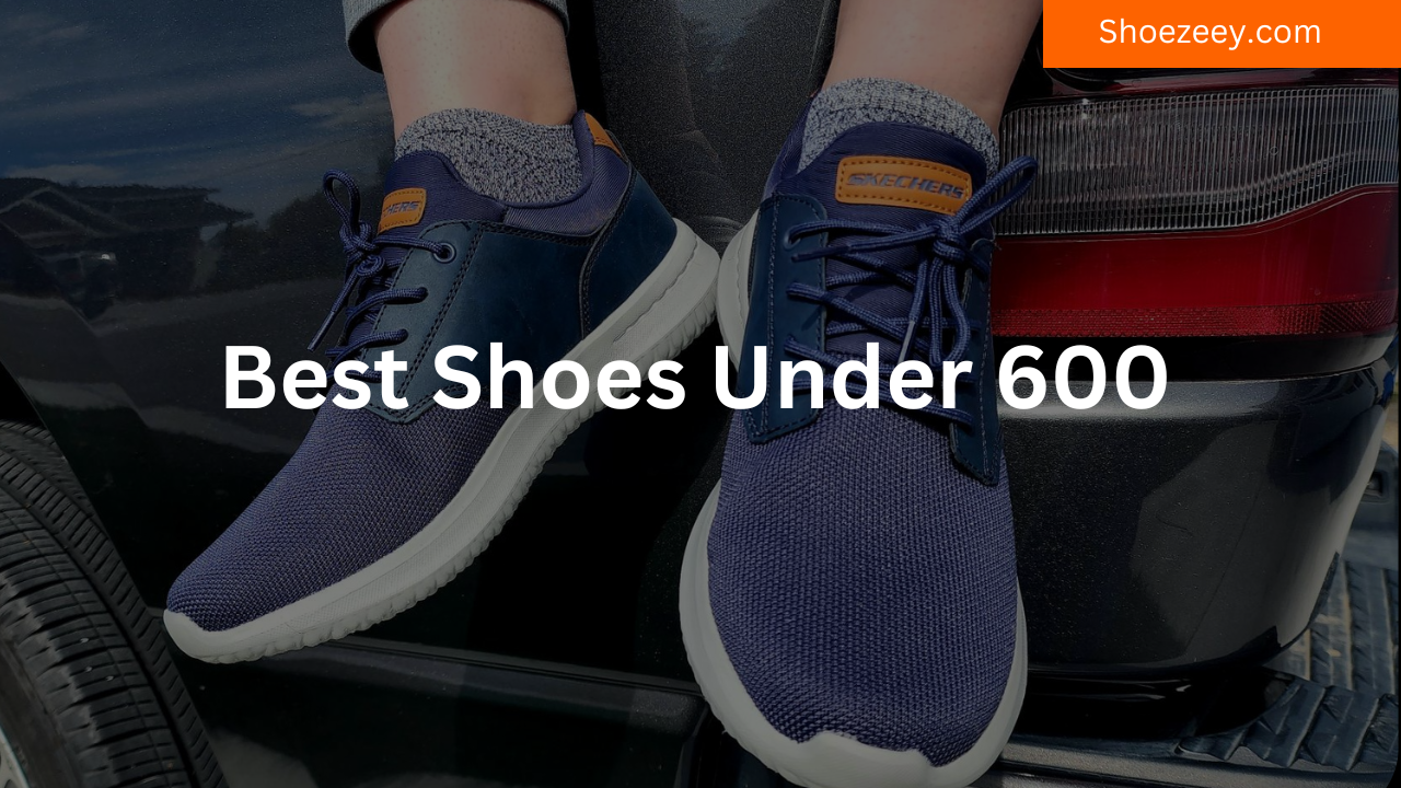 best shoes under 600
