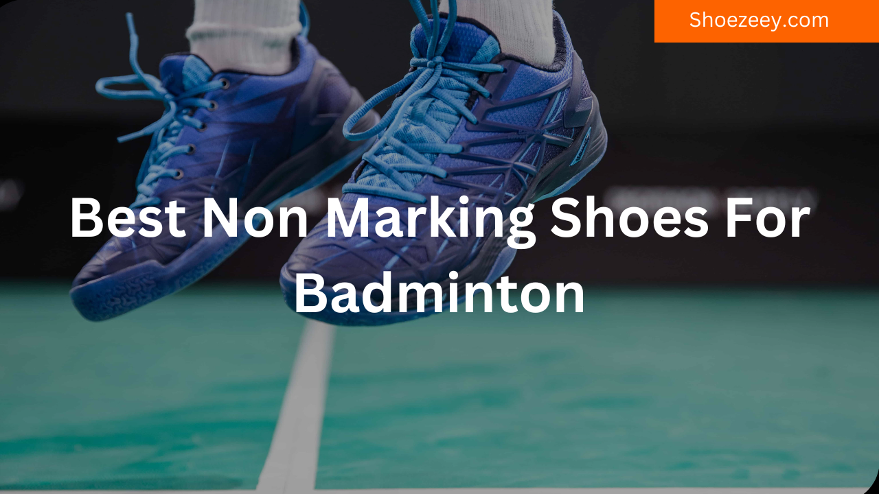 Best Non Marking Shoes For Badminton