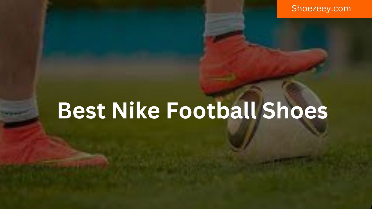 Best Nike Football Shoes