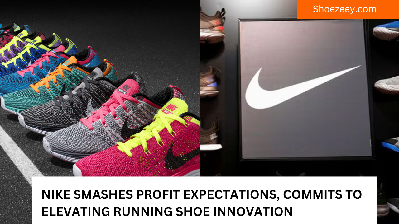 Nike Smashes Profit Expectations, Commits to Elevating Running Shoe Innovation