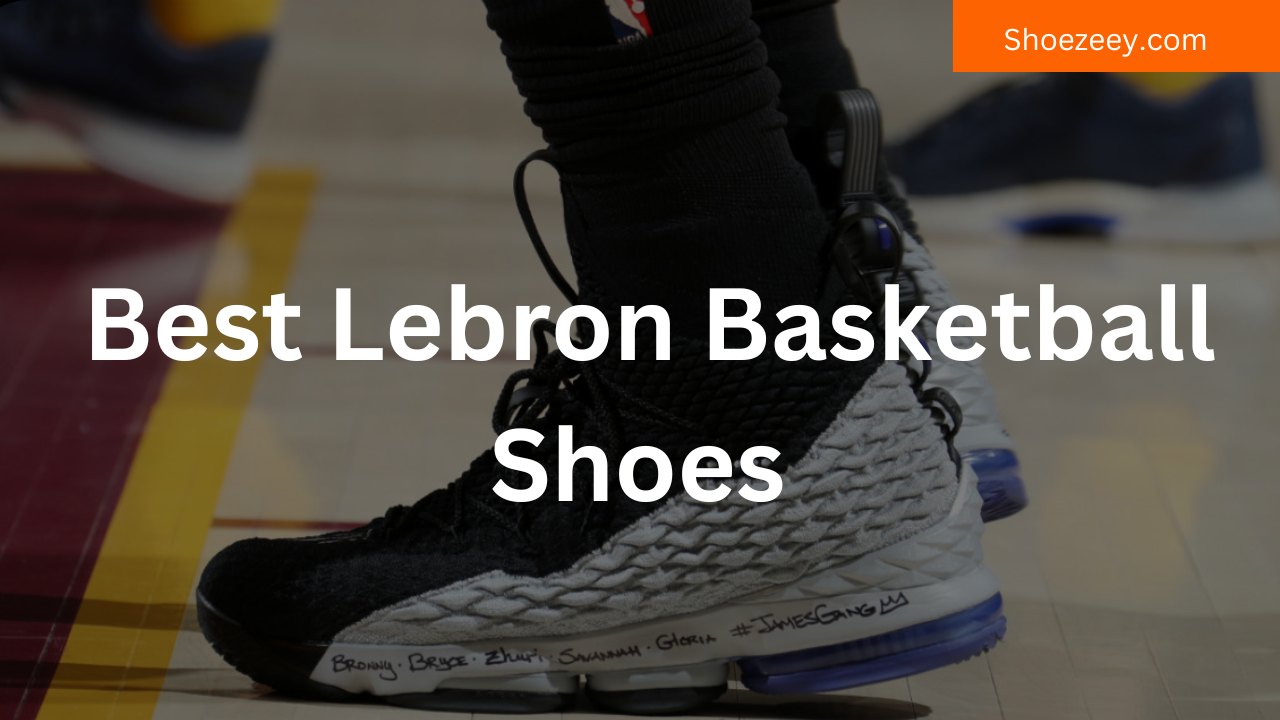 Best Lebron Basketball Shoes