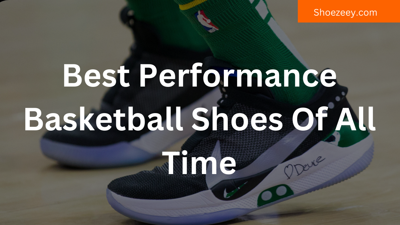 Best Performance Basketball Shoes Of All Time