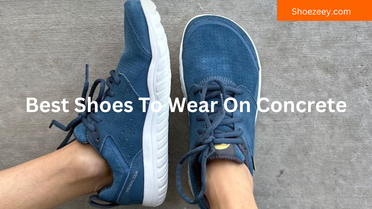 Best Shoes To Wear On Concrete