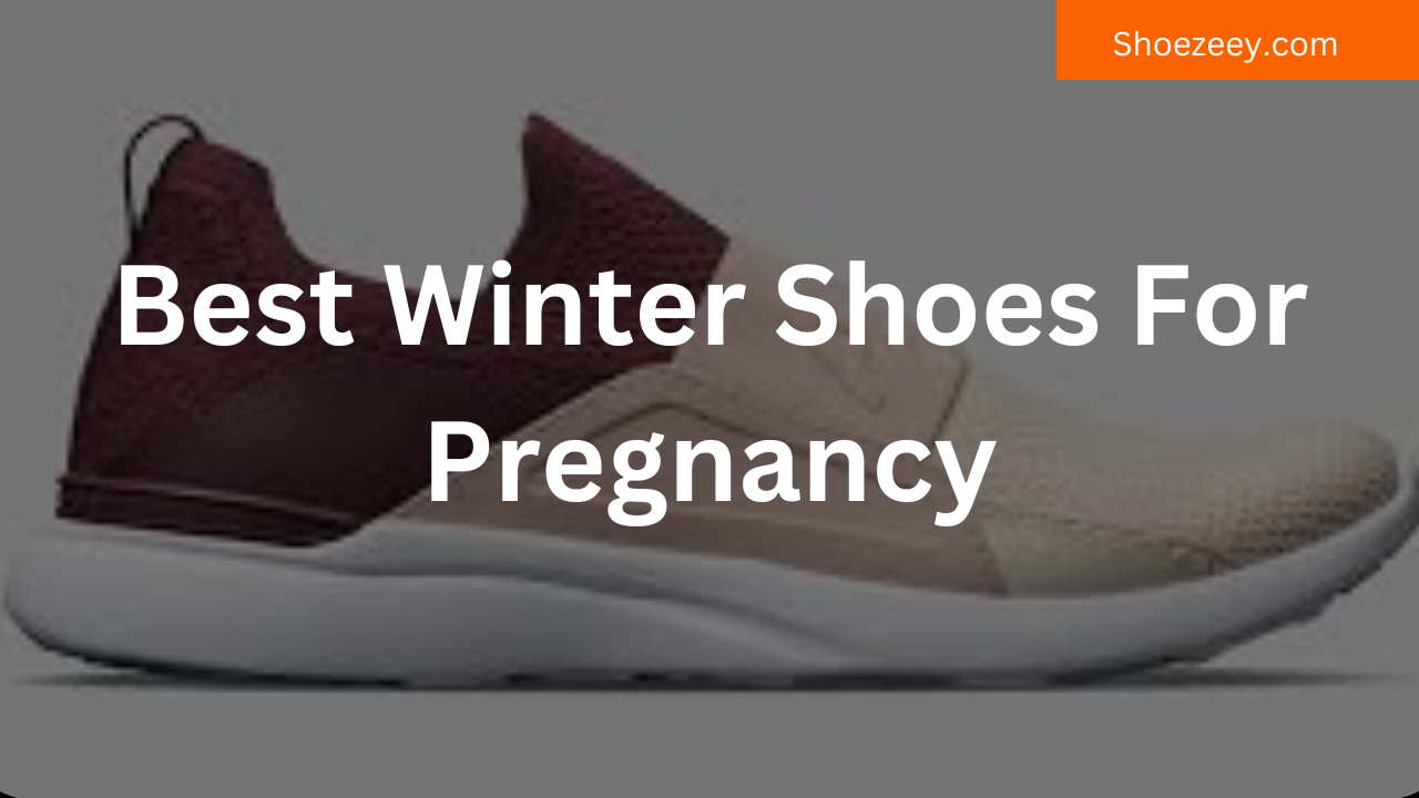 Best Winter Shoes For Pregnancy